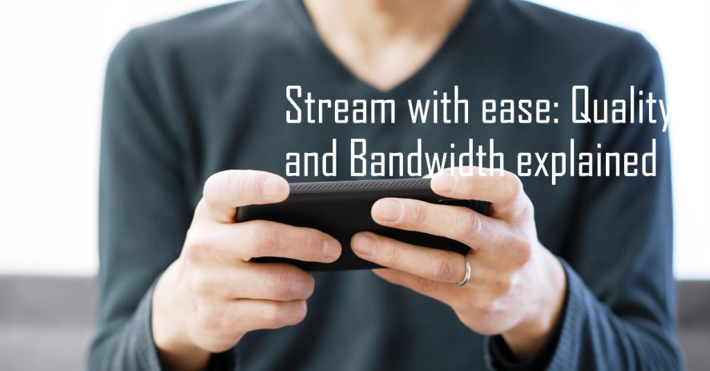 A Quick Primer on Streaming Quality and Bandwidth