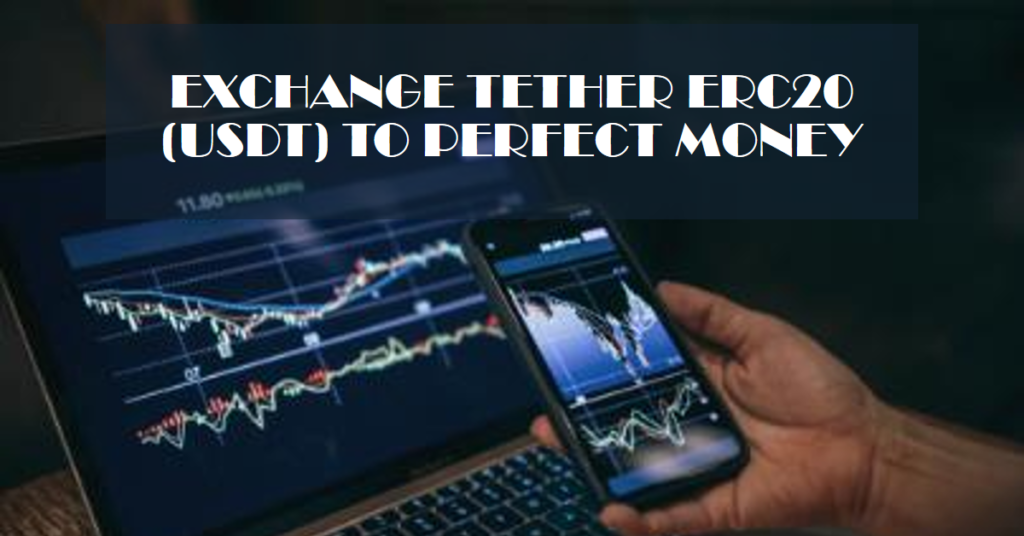 Exchange Tether ERC20 (USDT) to Perfect Money